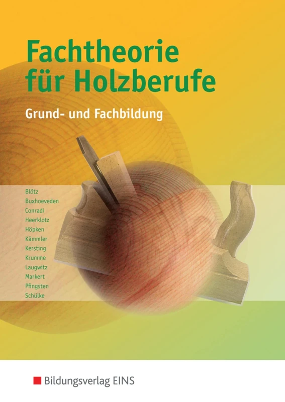 Fachtheorie für Holzberufe: Grund- und Fachbildung Lehr-/Fachbuch