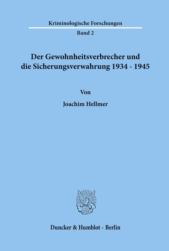 Der Gewohnheitsverbrecher und die Sicherungsverwahrung 1934 - 1945.: 2 (Kriminologische Forschungen)
