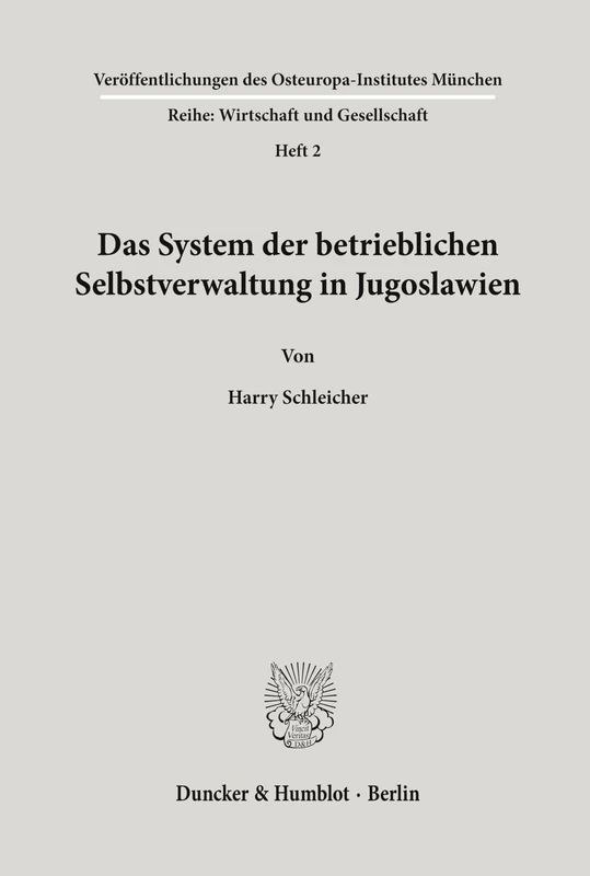 Das System der betrieblichen Selbstverwaltung in Jugoslawien. (Veröffentlichungen des Osteuropa-Institutes, München. Reihe: Wirtschaft und Gesellschaft)