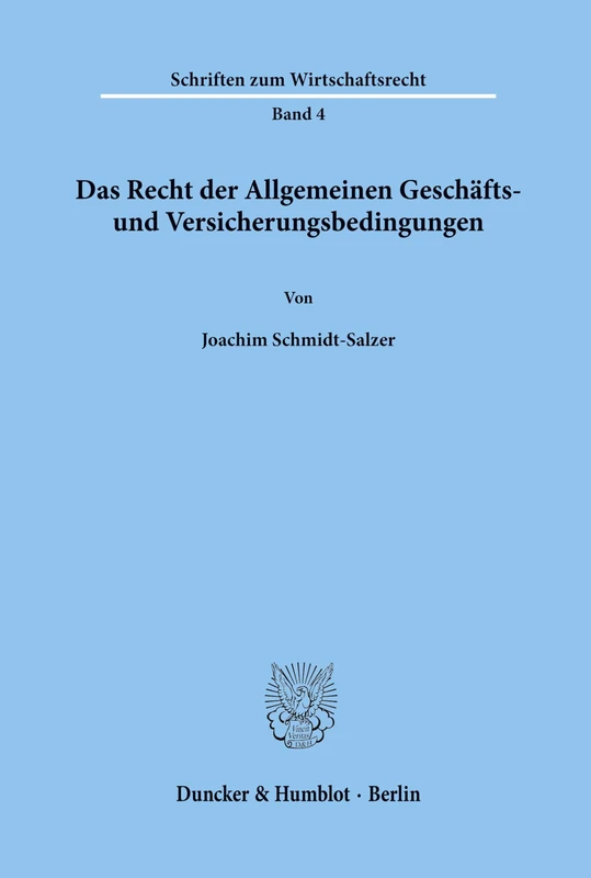Das Recht der Allgemeinen Geschäfts- und Versicherungsbedingungen.: 4 (Schriften zum Wirtschaftsrecht)