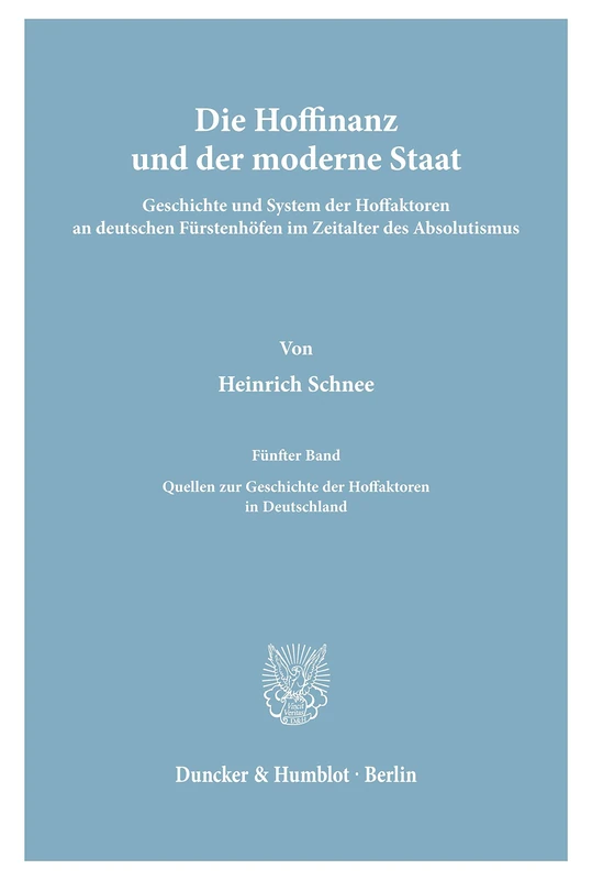 Die Hoffinanz und der moderne Staat.: Geschichte und System der Hoffaktoren an deutschen Fürstenhöfen im Zeitalter des Absolutismus. Nach ... Geschichte der Hoffaktoren in Deutschland.