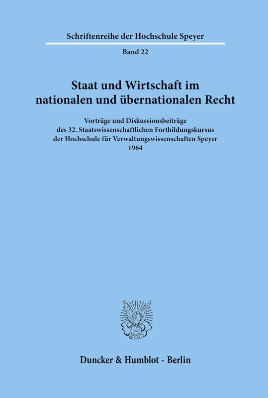 Staat und Wirtschaft im nationalen und übernationalen Recht.: Vorträge und Diskussionsbeiträge des 32. Staatswissenschaftlichen Fortbildungskursus der ... 22 (Schriftenreihe der Hochschule Speyer)