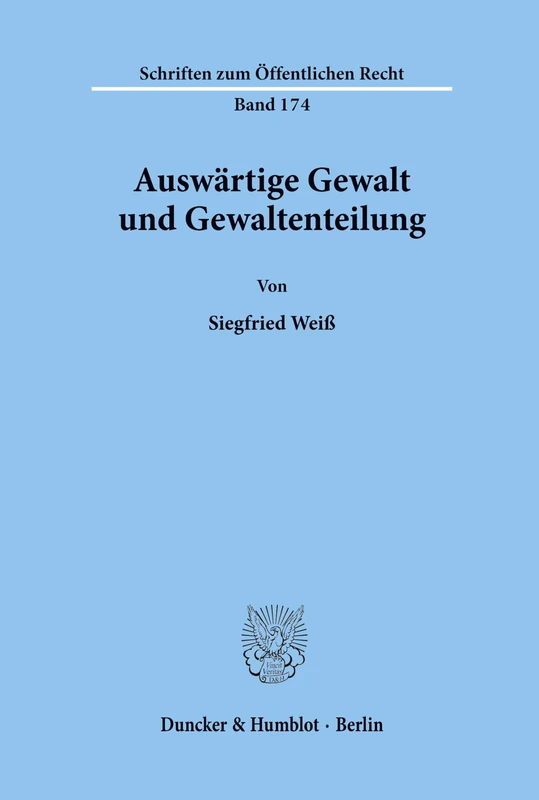 Auswärtige Gewalt und Gewaltenteilung.: 174 (Schriften zum Öffentlichen Recht)