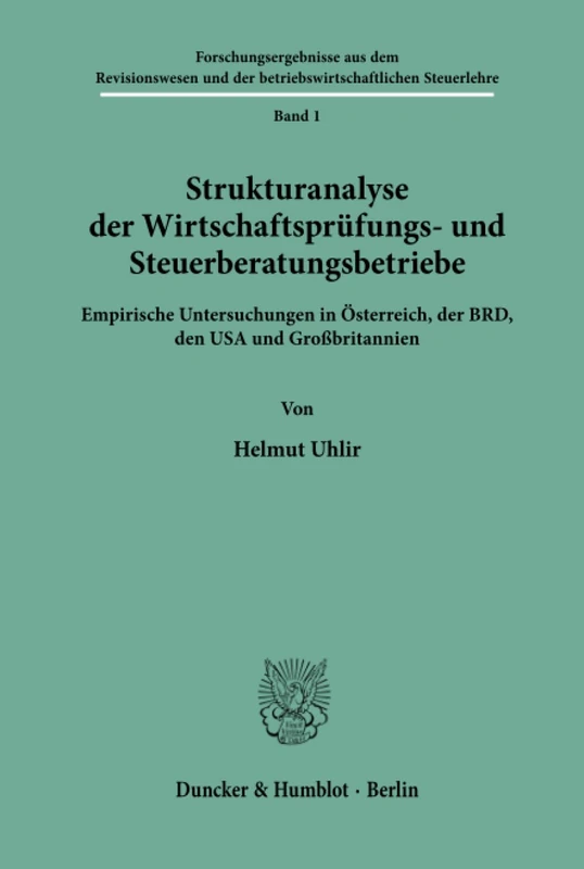 Strukturanalyse der Wirtschaftsprüfungs- und Steuerberatungsbetriebe.: Empirische Untersuchungen in Österreich, der BRD, den USA und Großbritannien.: ... und der betriebswirtschaftlichen Steuerlehre)