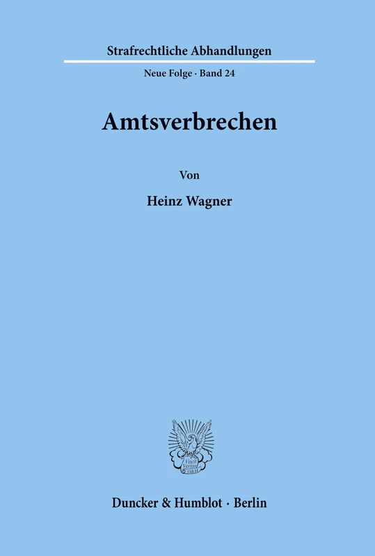 Amtsverbrechen.: 24 (Strafrechtliche Abhandlungen. Neue Folge)