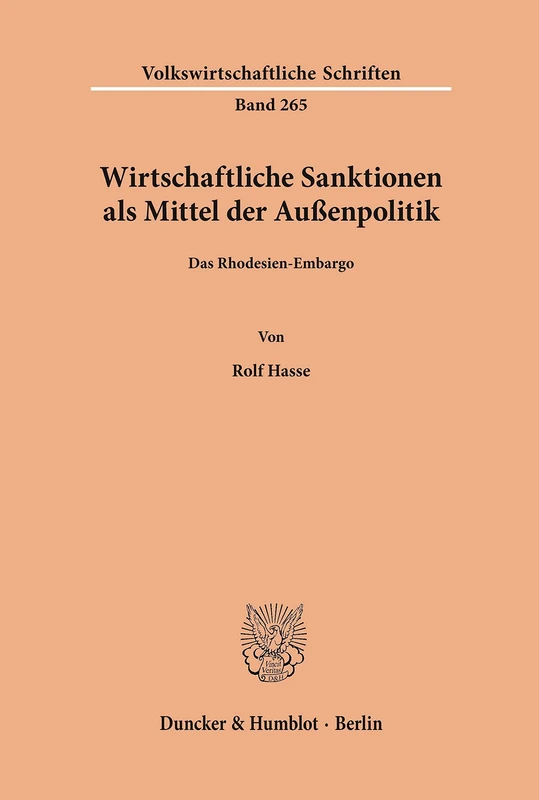 Wirtschaftliche Sanktionen als Mittel der Außenpolitik.: Das Rhodesien-Embargo. (Volkswirtschaftliche Schriften)