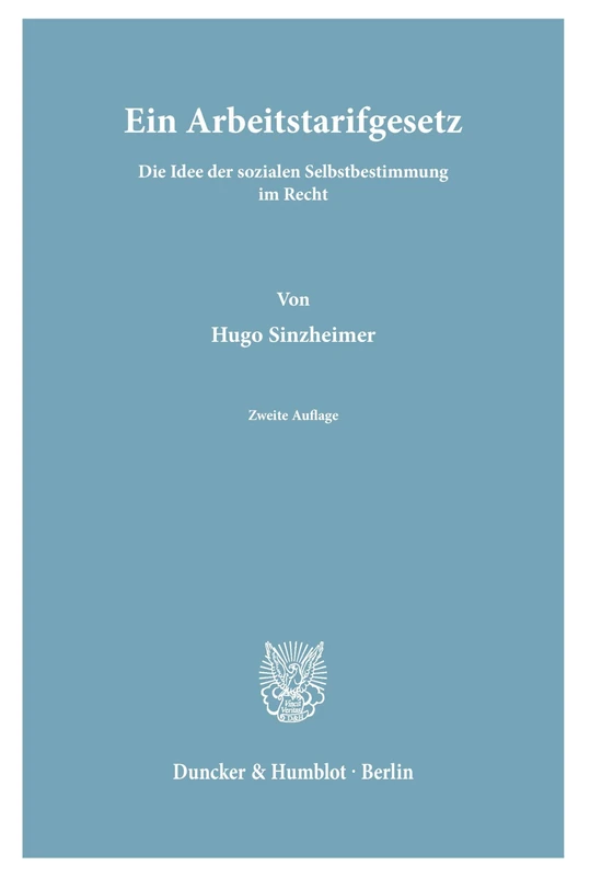 Ein Arbeitstarifgesetz.: Die Idee der sozialen Selbstbestimmung im Recht.