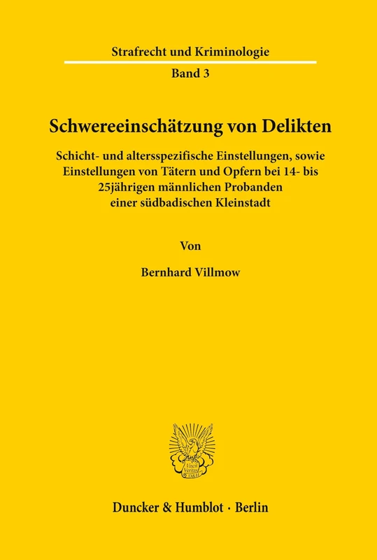 Schwereeinschätzung von Delikten.: Schicht- und altersspezifische Einstellungen, sowie Einstellungen von Tätern und Opfern bei 14- bis 25jährigen ... Kleinstadt.: 3 (Strafrecht und Kriminologie)