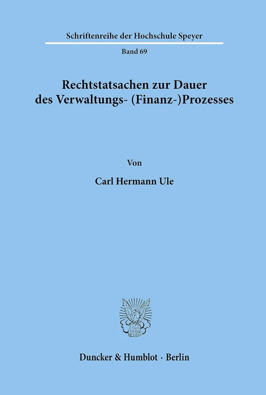 Rechtstatsachen zur Dauer des Verwaltungs- (Finanz-)Prozesses. (Schriftenreihe der Hochschule Speyer)