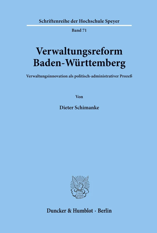 Verwaltungsreform Baden-Württemberg.: Verwaltungsinnovation als politisch-administrativer Prozeß. (Schriftenreihe der Hochschule Speyer)