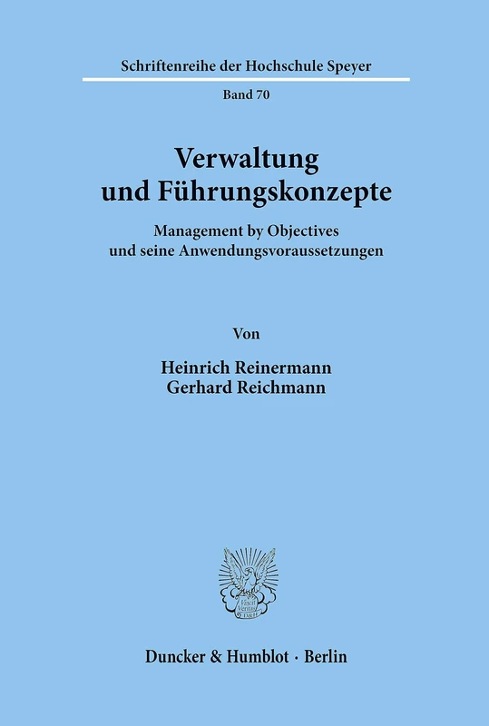Verwaltung und Führungskonzepte.: Management by Objectives und seine Anwendungsvoraussetzungen.: 70 (Schriftenreihe der Hochschule Speyer)