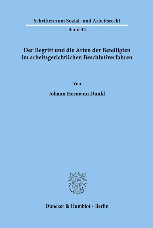 Der Begriff und die Arten der Beteiligten im arbeitsgerichtlichen Beschlußverfahren.: 42 (Schriften zum Sozial- und Arbeitsrecht) - Image 1