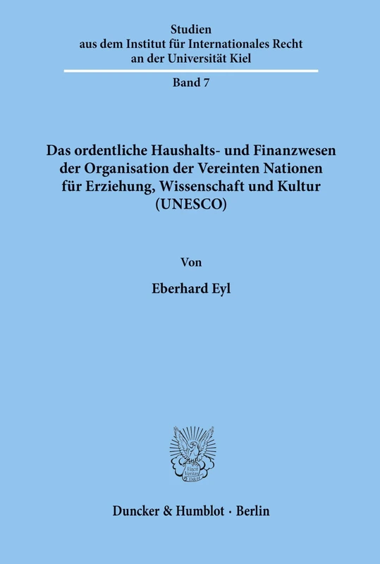 Das ordentliche Haushalts- und Finanzwesen der Organisation der Vereinten Nationen für Erziehung, Wissenschaft und Kultur (UNESCO).: 7 (Studien aus ... Recht an der Universität Kiel)