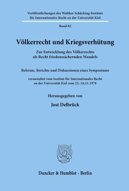 Völkerrecht und Kriegsverhütung.: Zur Entwicklung des Völkerrechts als Recht friedenssichernden Wandels. Referate, Berichte und Diskussionen eines ... Recht an der Universität Kiel)
