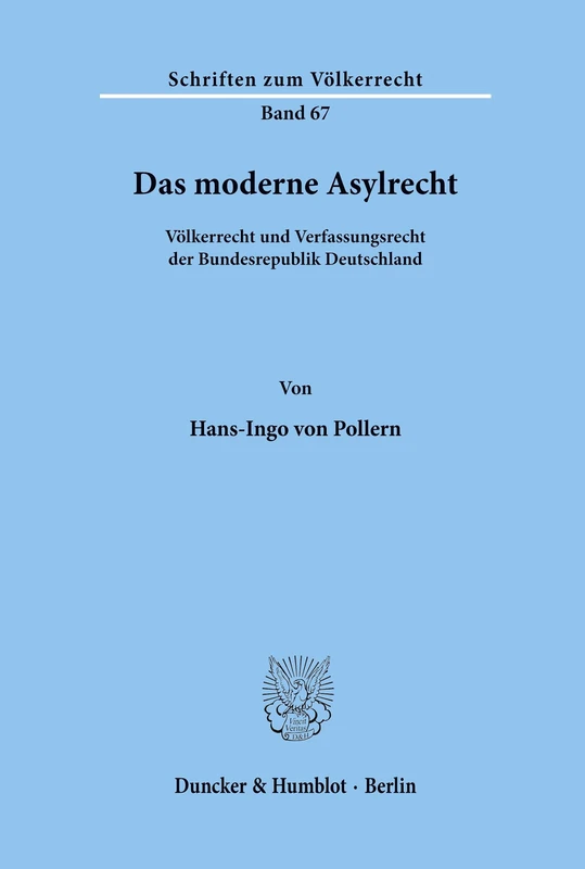 Das moderne Asylrecht.: Völkerrecht und Verfassungsrecht der Bundesrepublik Deutschland.: 67 (Schriften zum Völkerrecht)