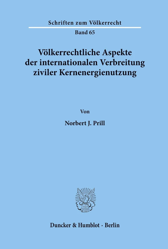 Völkerrechtliche Aspekte der internationalen Verbreitung ziviler Kernenergienutzung.: 65 (Schriften zum Völkerrecht)