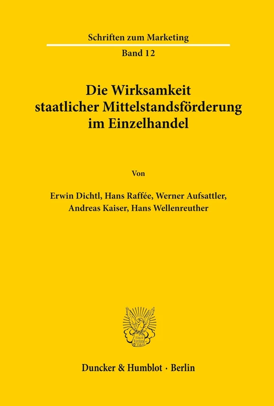 Die Wirksamkeit staatlicher Mittelstandsförderung im Einzelhandel.: 12 (Schriften zum Marketing)