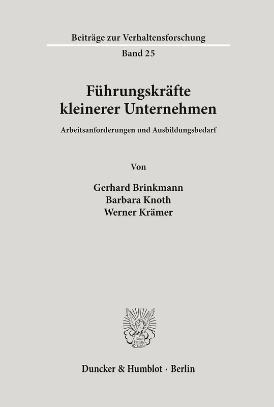 Führungskräfte kleinerer Unternehmen.: Arbeitsanforderungen und Ausbildungsbedarf.: 25 (Beiträge zur Verhaltensforschung)