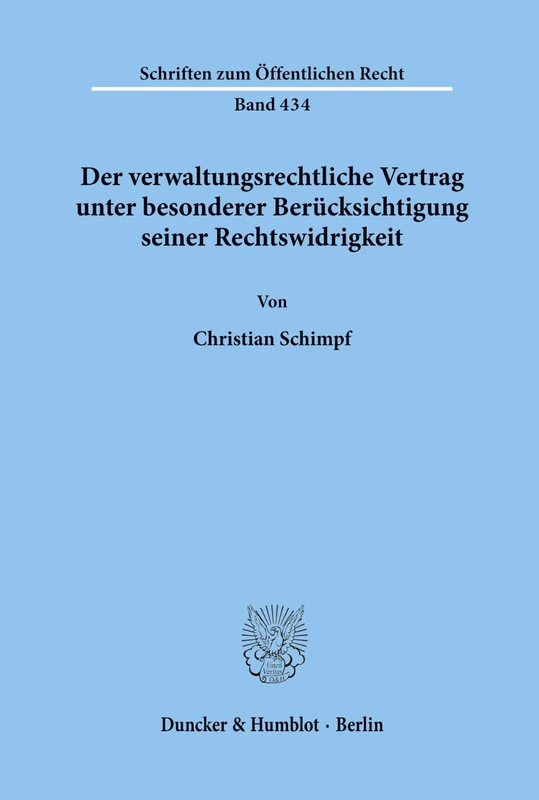 Der verwaltungsrechtliche Vertrag unter besonderer Berücksichtigung seiner Rechtswidrigkeit.: 434 (Schriften zum Öffentlichen Recht)