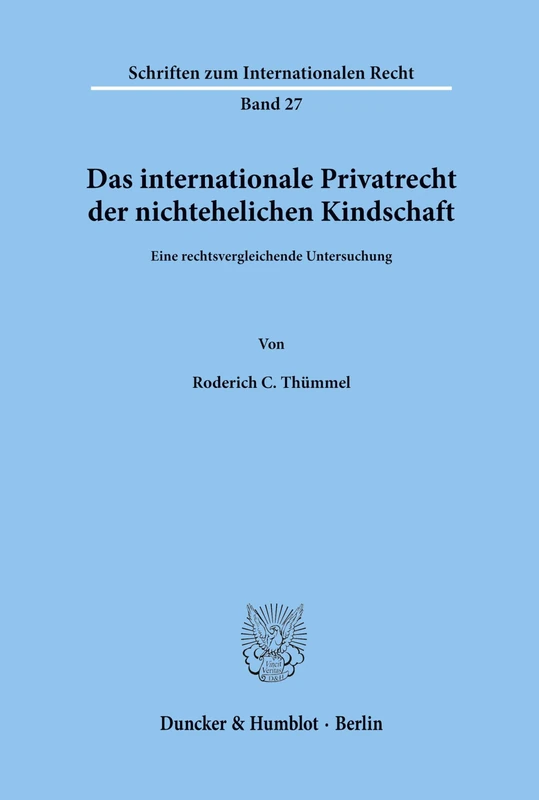 Das internationale Privatrecht der nichtehelichen Kindschaft.: Eine rechtsvergleichende Untersuchung. (Schriften zum Internationalen Recht)