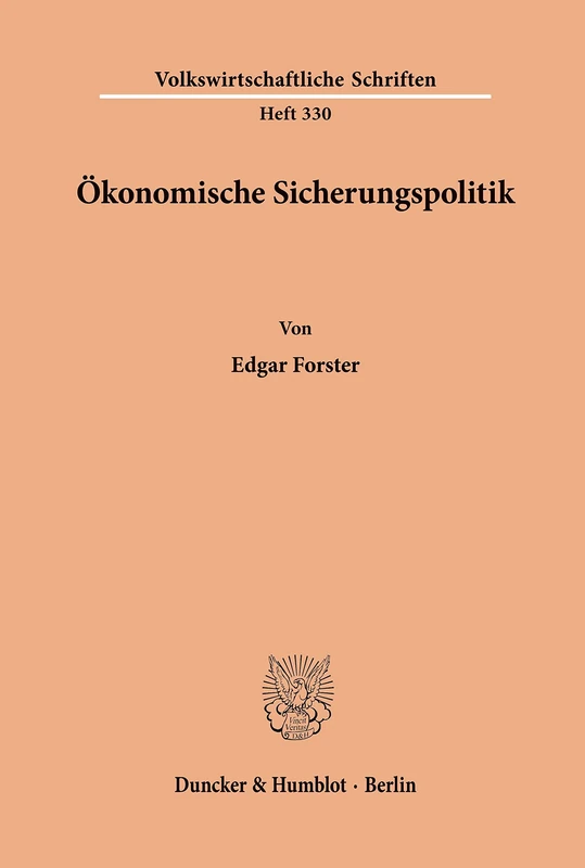 Ökonomische Sicherungspolitik.: Ökonomische Sicherungspolitik. (Volkswirtschaftliche Schriften)