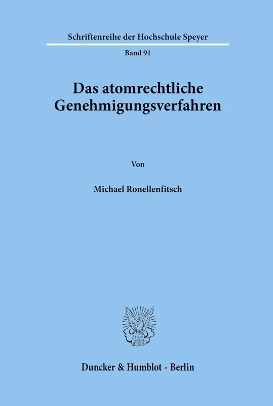Das atomrechtliche Genehmigungsverfahren.: 91 (Schriftenreihe der Hochschule Speyer)