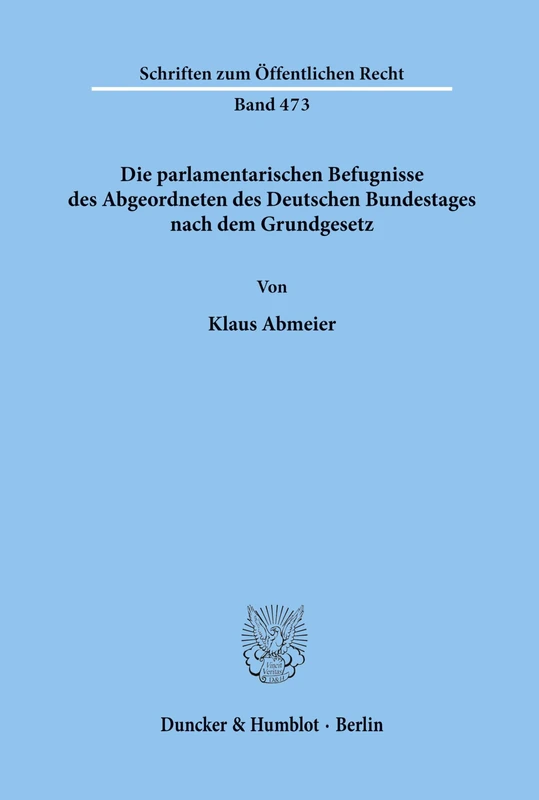 Die parlamentarischen Befugnisse des Abgeordneten des Deutschen Bundestages nach dem Grundgesetz.: 473 (Schriften zum Öffentlichen Recht) - Image 1