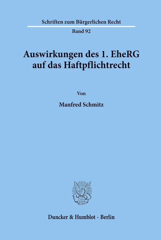 Auswirkungen des 1. EheRG auf das Haftpflichtrecht.: 92 (Schriften zum Bürgerlichen Recht)