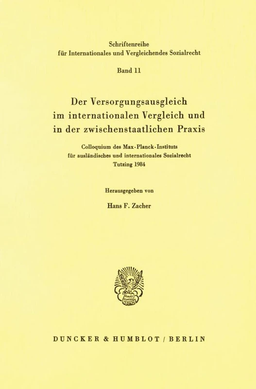 Der Versorgungsausgleich im internationalen Vergleich und in der zwischenstaatlichen Praxis.: Colloquium des Max-Planck-Instituts für ausländisches ... und Vergleichendes Sozialrecht)