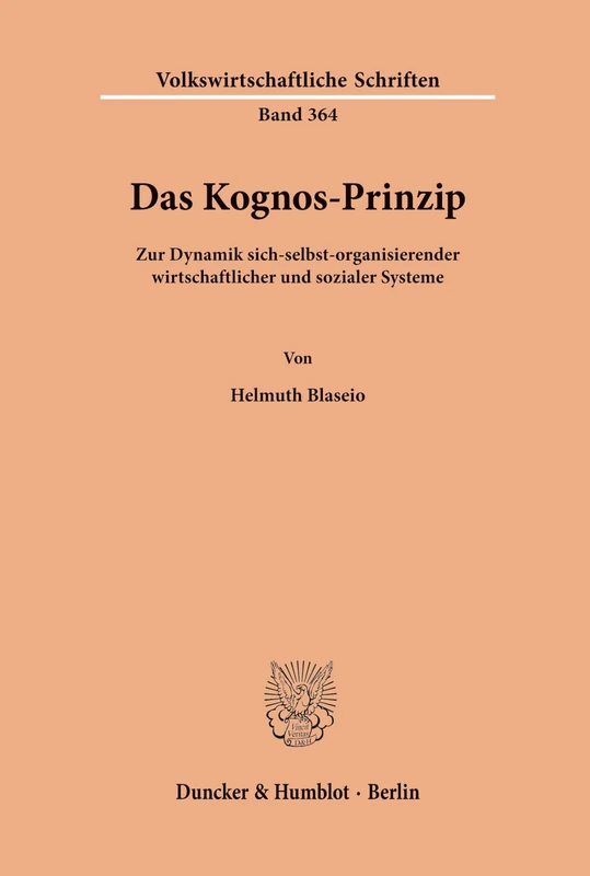 Das Kognos-Prinzip.: Zur Dynamik sich-selbst-organisierender wirtschaftlicher und sozialer Systeme.: 364 (Volkswirtschaftliche Schriften) - Image 1