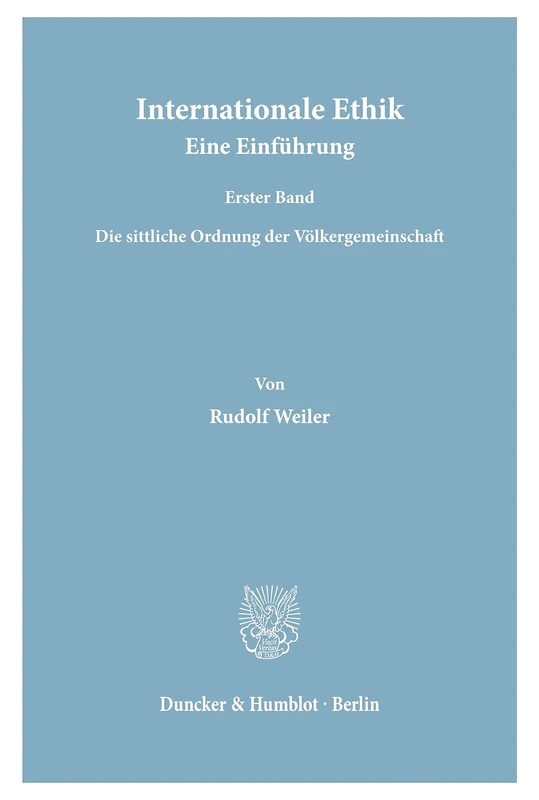 Internationale Ethik. Eine Einführung.: Erster Band: Die sittliche Ordnung der Völkergemeinschaft.