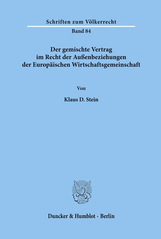 Der gemischte Vertrag im Recht der Außenbeziehungen der Europäischen Wirtschaftsgemeinschaft.: 84 (Schriften zum Völkerrecht)