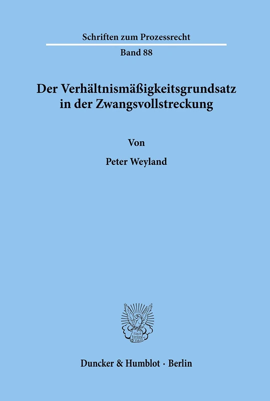 Der Verhältnismäßigkeitsgrundsatz in der Zwangsvollstreckung.: 88 (Schriften zum Prozessrecht, 88)