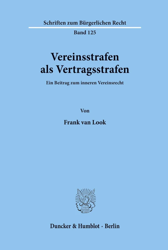 Vereinsstrafen als Vertragsstrafen.: Ein Beitrag zum inneren Vereinsrecht. (Schriften zum Bürgerlichen Recht)