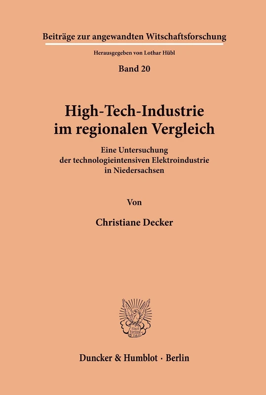 High-Tech-Industrie im regionalen Vergleich. Eine Untersuchung der technologieintensiven Elektroindustrie in Niedersachsen. (=Beiträge zur angewandten Wirtschaftsforschung; Band 20).