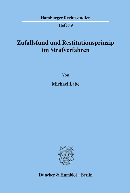 Zufallsfund und Restitutionsprinzip im Strafverfahren.: Zufallsfund und Restitutionsprinzip im Strafverfahren.: 79 (Hamburger Rechtsstudien) - Image 1