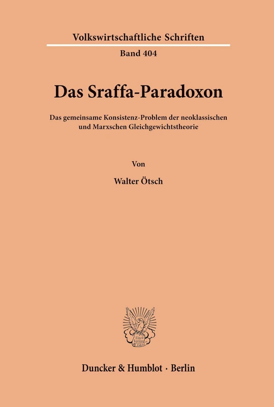 Das Sraffa-Paradoxon.: Das gemeinsame Konsistenz-Problem der neoklassischen und Marxschen Gleichgewichtstheorie.: 404 (Volkswirtschaftliche Schriften) - Image 1