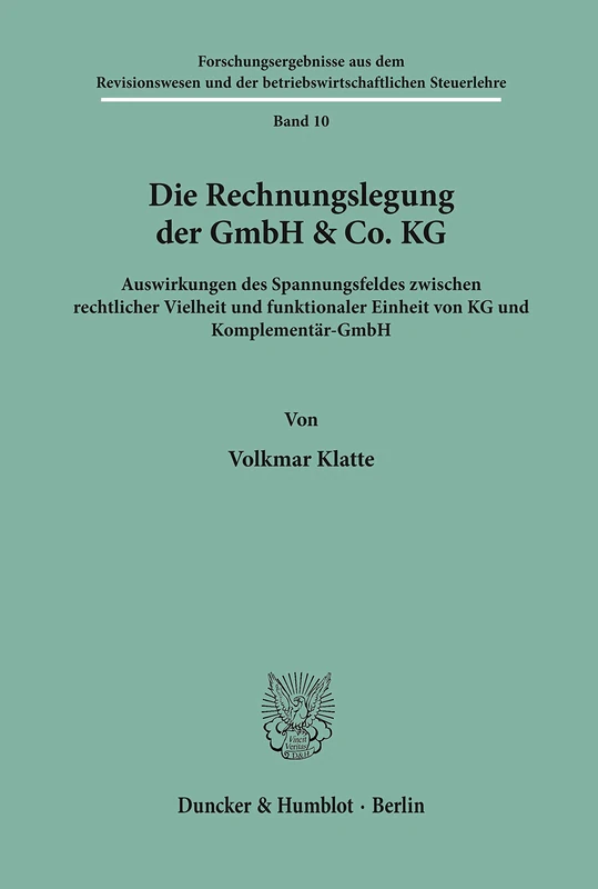 Die Rechnungslegung der GmbH & Co. KG.: Auswirkungen des Spannungsfeldes zwischen rechtlicher Vielheit und funktionaler Einheit von KG und ... und der betriebswirtschaftlichen Steuerlehre)