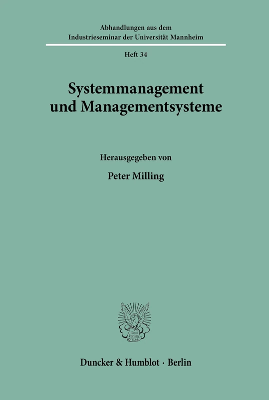 Systemmanagement und Managementsysteme.: Festgabe für Gert v. Kortzfleisch zum 70. Geburtstag.: 34 (Abhandlungen aus dem Industrieseminar der Universität Mannheim)