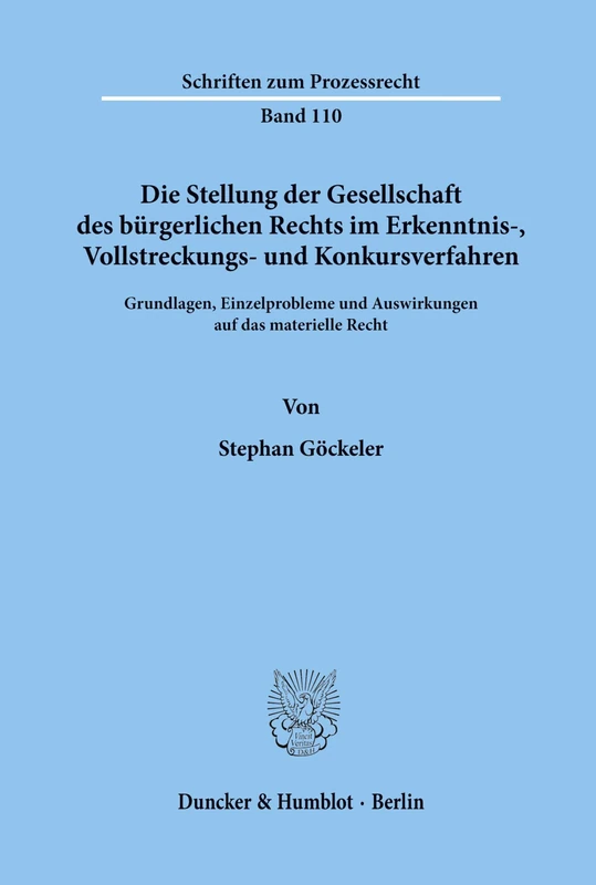 Die Stellung der Gesellschaft des bürgerlichen Rechts im Erkenntnis-, Vollstreckungs- und Konkursverfahren.: Grundlagen, Einzelprobleme und ... Recht.: 110 (Schriften zum Prozessrecht)