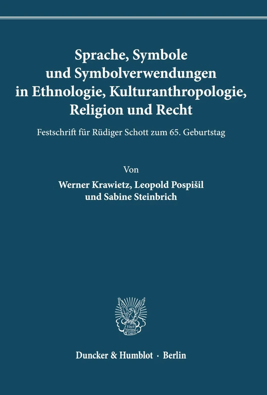 Sprache, Symbole und Symbolverwendungen in Ethnologie, Kulturanthropologie, Religion und Recht.: Festschrift für Rüdiger Schott zum 65. Geburtstag.