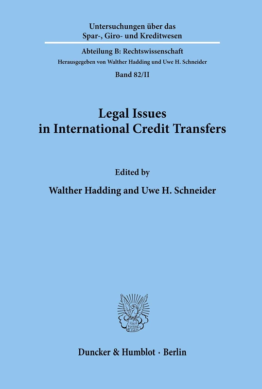 Legal Issues in International Credit Transfers.: 82/II (Untersuchungen über das Spar-, Giro- und Kreditwesen. Abteilung B: Rechtswissenschaft, 82/II)