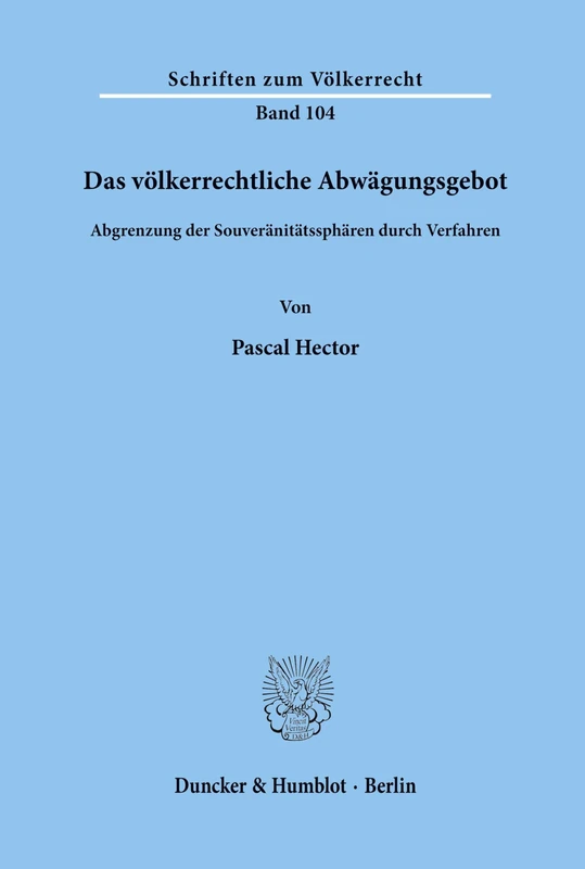 Das völkerrechtliche Abwägungsgebot.: Abgrenzung der Souveränitätssphären durch Verfahren.: 104 (Schriften zum Völkerrecht) - Image 1