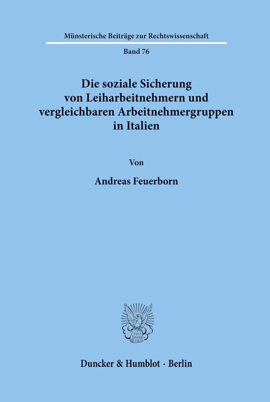 Die soziale Sicherung von Leiharbeitnehmern und vergleichbaren Arbeitnehmergruppen in Italien.: 76 (Münsterische Beiträge zur Rechtswissenschaft)