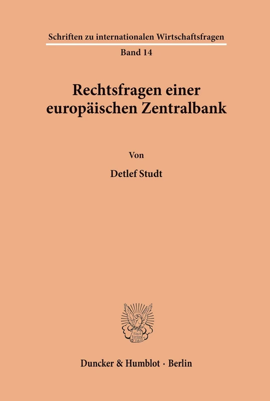 Rechtsfragen einer europäischen Zentralbank.: 14 (Schriften zu internationalen Wirtschaftsfragen)