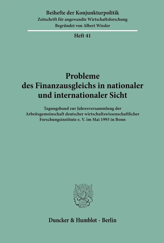 Probleme des Finanzausgleichs in nationaler und internationaler Sicht.: Tagungsband Zur Jahresversammlung Der Arbeitsgemeinschaft Deutscher ... 1993 in Bonn (Beihefte der Konjunkturpolitik)