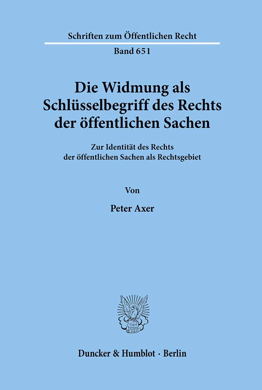 Die Widmung als Schlüsselbegriff des Rechts der öffentlichen Sachen.: Zur Identität des Rechts der öffentlichen Sachen als Rechtsgebiet. (Schriften zum Öffentlichen Recht)