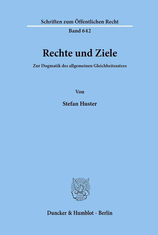 Rechte und Ziele.: Zur Dogmatik des allgemeinen Gleichheitssatzes. (Schriften zum Öffentlichen Recht)