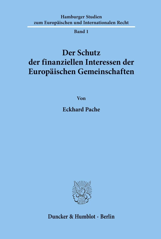 Der Schutz der finanziellen Interessen der Europäischen Gemeinschaften.: 1 (Hamburger Studien zum Europäischen und Internationalen Recht)