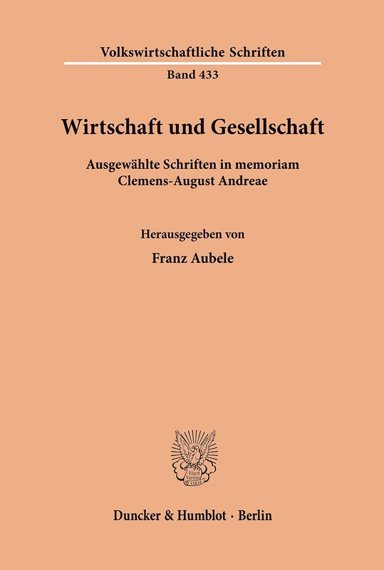 Wirtschaft und Gesellschaft.: Ausgewählte Schriften in memoriam. Hrsg. von Franz Aubele. (Volkswirtschaftliche Schriften)